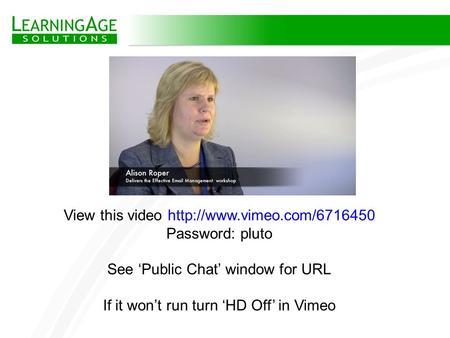 View this video  Password: pluto See ‘Public Chat’ window for URL If it won’t run turn ‘HD Off’ in Vimeo.