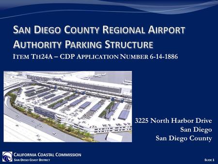 I TEM T H 24A – CDP A PPLICATION N UMBER 6-14-1886 3225 North Harbor Drive San Diego San Diego County C ALIFORNIA C OASTAL C OMMISSION S AN D IEGO C OAST.