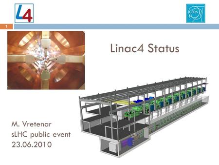 Linac4 Status 1 M. Vretenar sLHC public event 23.06.2010.