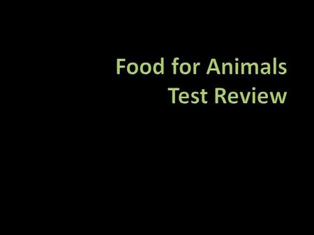 Food for Animals Test Review
