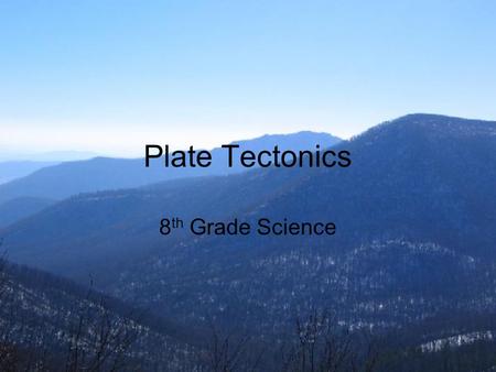 Plate Tectonics 8 th Grade Science. Earth’s Composition.