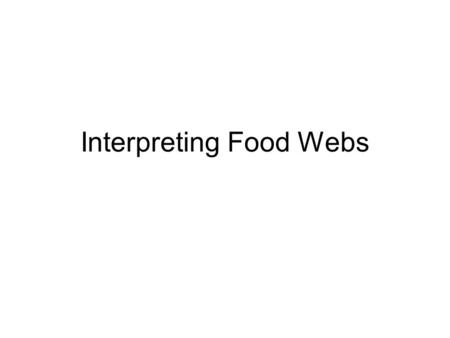 Interpreting Food Webs