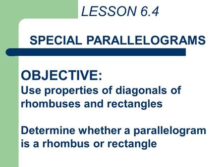 OBJECTIVE: SPECIAL PARALLELOGRAMS