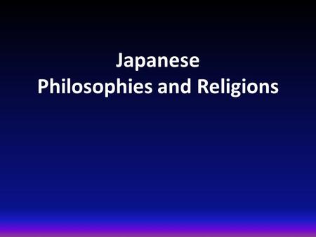 Japanese Philosophies and Religions. Shintoism Zen Buddhism.