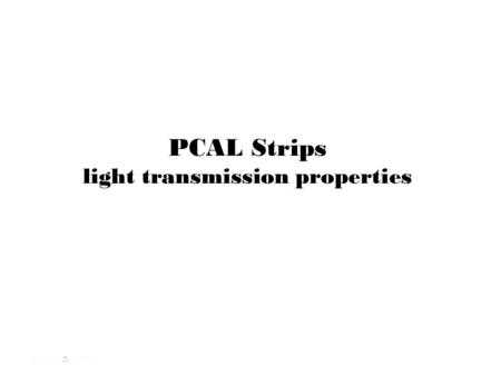 PCAL Strips light transmission properties April 25, 2011April 26, 20111April 27, 20111.