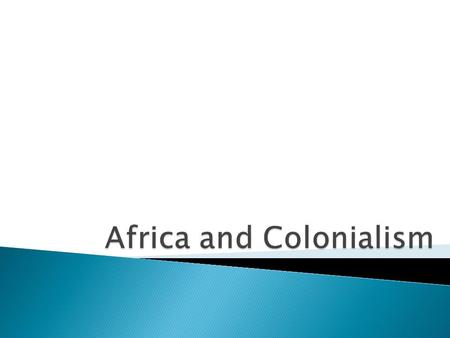  Most African communities (not countries) were stateless societies  Stateless Society: when people rely on family lineage to govern themselves rather.