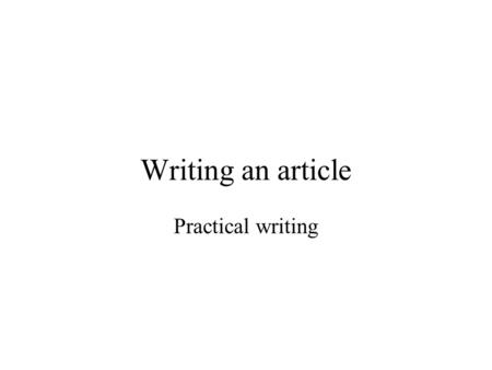 Writing an article Practical writing. Question -- Task Write an application Explain why you are interested in applying for the job of a firefighter In.