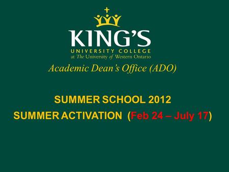 Academic Dean’s Office (ADO) SUMMER SCHOOL 2012 SUMMER ACTIVATION (Feb 24 – July 17)