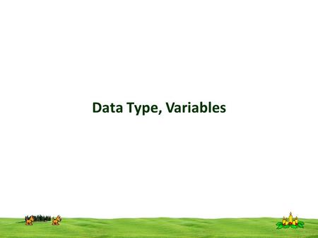CSI 3125, Preliminaries, page 1 Data Type, Variables.