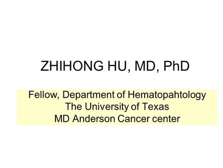 ZHIHONG HU, MD, PhD Fellow, Department of Hematopahtology