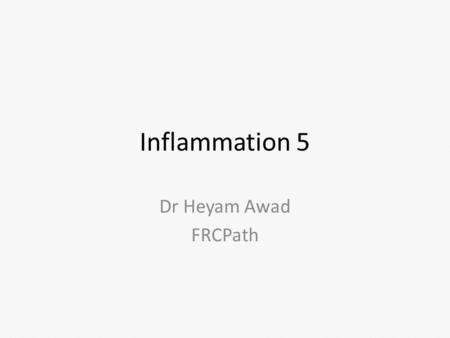 Inflammation 5 Dr Heyam Awad FRCPath. topics to be covered in this lecture Outcome of acute inflammation. Morphology of acute inflammation. Chronic inflammation.