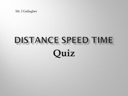 Quiz Mr. J Gallagher. Convert to 24 hour clock: (i) 12:32am (ii) 4:54pm (iii) 7:32am.