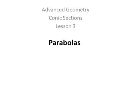Advanced Geometry Conic Sections Lesson 3