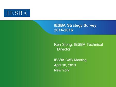 Page 1 | Confidential and Proprietary Information IESBA Strategy Survey 2014-2016 Ken Siong, IESBA Technical Director IESBA CAG Meeting April 10, 2013.