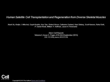 Human Satellite Cell Transplantation and Regeneration from Diverse Skeletal Muscles Xiaoti Xu, Karlijn J. Wilschut, Gayle Kouklis, Hua Tian, Robert Hesse,