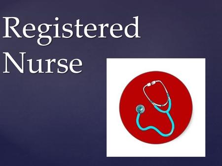 Registered Nurse. Where do you work and what is your title ? - I work in the intensive care unit at the Health Sciences. - I am a BNRN ( bachelor of nursing.