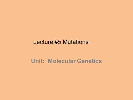 Unit: Molecular Genetics