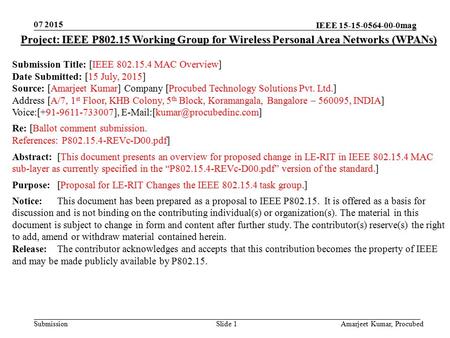 IEEE 15-15-0564-00-0mag Submission 07 2015 Amarjeet Kumar, Procubed Slide 1 Project: IEEE P802.15 Working Group for Wireless Personal Area Networks (WPANs)