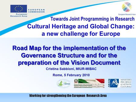 Cultural Heritage and Global Change: a new challenge for Europe Working for strengthening the European Research Area Towards Joint Programming in Research.