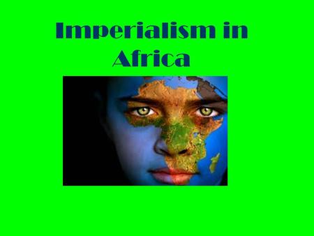 Imperialism in Africa. ■ Essential Question: – What was the impact of European imperialism in Africa?European imperialism.