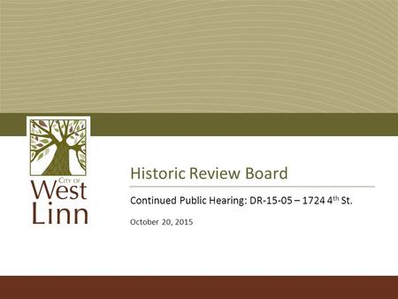 Historic Review Board Continued Public Hearing: DR-15-05 – 1724 4 th St. October 20, 2015.