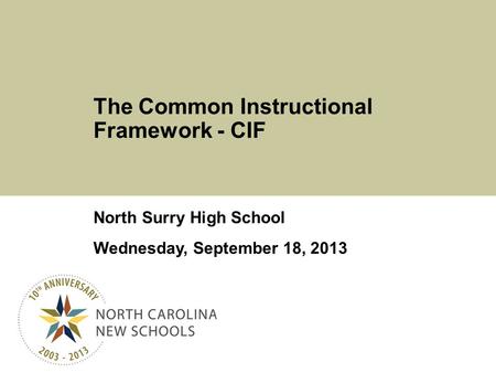 Click to edit Master title style North Surry High School Wednesday, September 18, 2013 The Common Instructional Framework - CIF.
