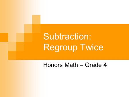 Subtraction: Regroup Twice Honors Math – Grade 4.