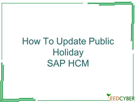 How To Update Public Holiday SAP HCM. Public holidays describe the statutory holidays for a particular country or region within a country. Types of Public.