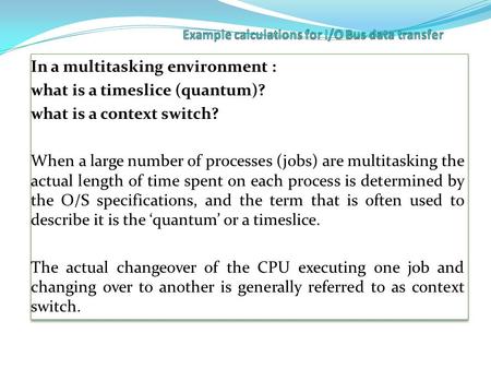 In a multitasking environment : what is a timeslice (quantum)? what is a context switch? When a large number of processes (jobs) are multitasking the actual.