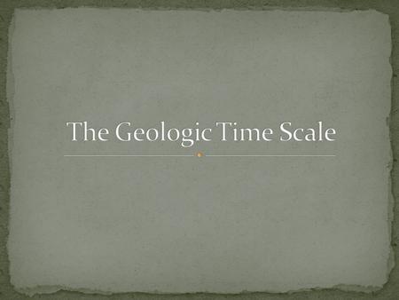 The Geologic Time Scale