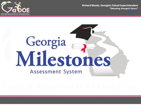 Richard Woods, Georgia’s School Superintendent “Educating Georgia’s Future” gadoe.org.