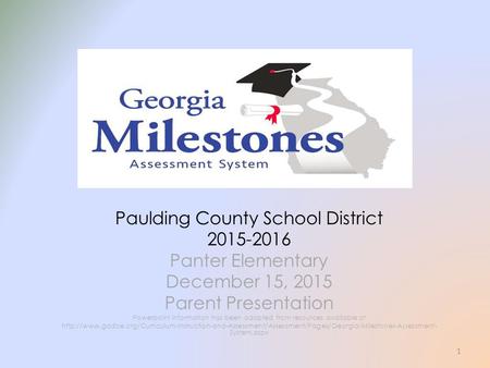 Paulding County School District 2015-2016 Panter Elementary December 15, 2015 Parent Presentation Powerpoint information has been adapted from resources.