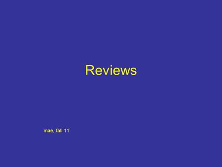 Reviews mae, fall 11. Review What: – Have skilled people assess your work –Requires that you have work product that is reviewable Why: – Find problems.