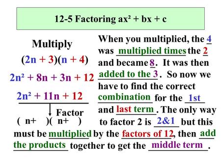 Multiply (2n + 3)(n + 4) 2n² + 8n + 3n n² + 11n + 12