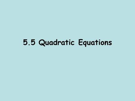 5.5 Quadratic Equations. Warm-up Factor fully. Solving by Factoring 1a) Solve.