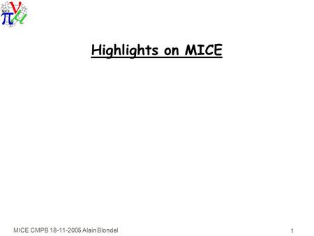 MICE CMPB 18-11-2005 Alain Blondel 1 Highlights on MICE.
