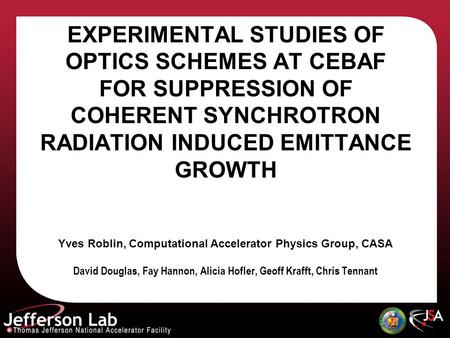 Y. Roblin, D. Douglas, F. Hannon, A. Hofler, G. Krafft, C. Tennant EXPERIMENTAL STUDIES OF OPTICS SCHEMES AT CEBAF FOR SUPPRESSION OF COHERENT SYNCHROTRON.