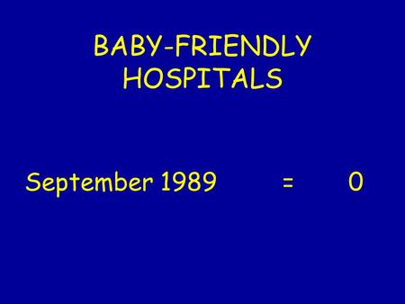 BABY-FRIENDLY HOSPITALS September 1989 =0. DARE TO DREAM PREPARE THE DREAM WEAR THE DREAM SHARE THE DREAM.