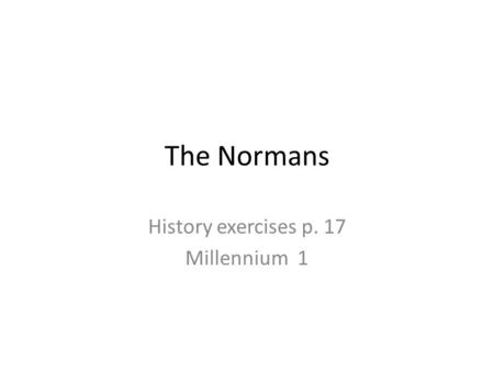 The Normans History exercises p. 17 Millennium 1.