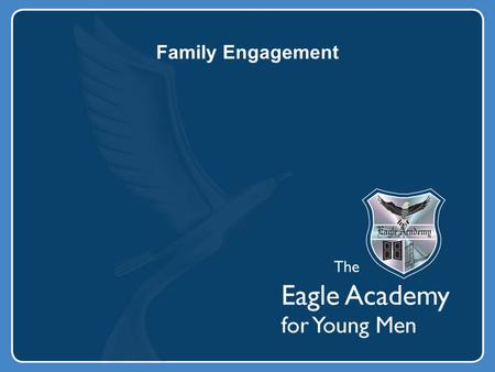 Family Engagement. Great Leadership  Principals, administrators, teachers, scholars and parents believe that consistent engagement in their sons education.
