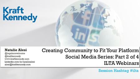 Creating Community to Fit Your Platform Social Media Series: Part 2 of 4 ILTA Webinars