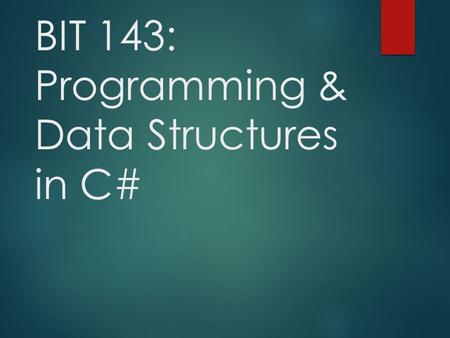 BIT 143: Programming & Data Structures in C#. Today  UWB CSS Advisor Stacey Doran will give a brief talk at the start of class  Quiz  BST.Remove review.