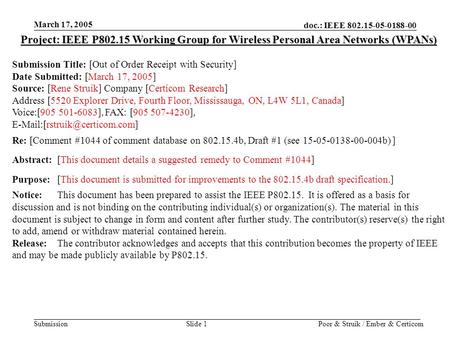 Doc.: IEEE 802.15-05-0188-00 Submission March 17, 2005 Poor & Struik / Ember & CerticomSlide 1 Project: IEEE P802.15 Working Group for Wireless Personal.