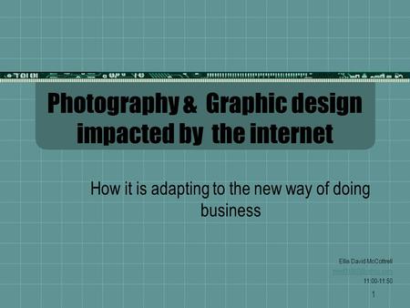 1 Photography & Graphic design impacted by the internet How it is adapting to the new way of doing business Ellis David McCottrell