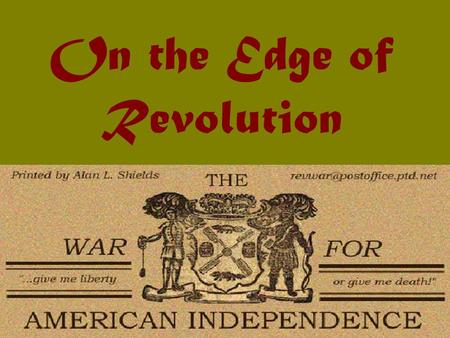 On the Edge of Revolution. King George III England’s Reasons For Control England desired to remain a world power. England imposed taxes, such as the.