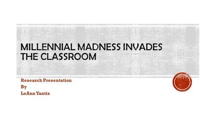 Millennial Madness Invades the Classroom