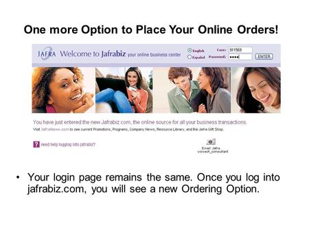 Your login page remains the same. Once you log into jafrabiz.com, you will see a new Ordering Option. One more Option to Place Your Online Orders!