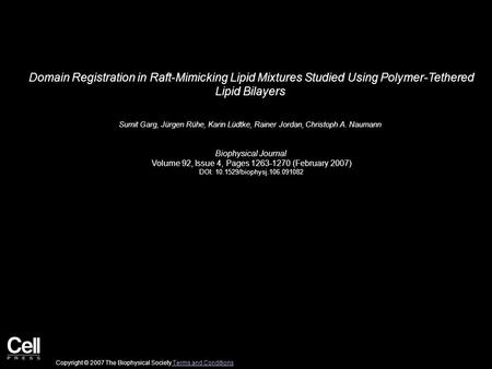 Domain Registration in Raft-Mimicking Lipid Mixtures Studied Using Polymer-Tethered Lipid Bilayers Sumit Garg, Jürgen Rühe, Karin Lüdtke, Rainer Jordan,