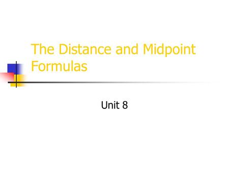 The Distance and Midpoint Formulas Unit 8. Warm – Up!! As you walk in, please pick up your calculator and begin working on your warm – up!! 1. Use the.