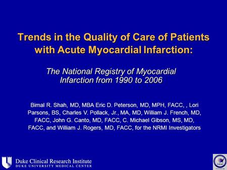 Trends in the Quality of Care of Patients with Acute Myocardial Infarction: The National Registry of Myocardial Infarction from 1990 to 2006 Bimal R. Shah,